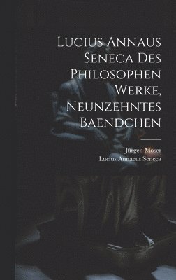 bokomslag Lucius Annaus Seneca Des Philosophen Werke, Neunzehntes Baendchen