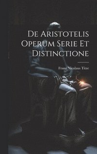 bokomslag De Aristotelis Operum Serie Et Distinctione