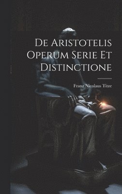 bokomslag De Aristotelis Operum Serie Et Distinctione