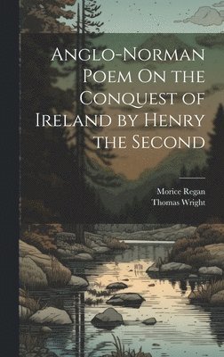 Anglo-Norman Poem On the Conquest of Ireland by Henry the Second 1