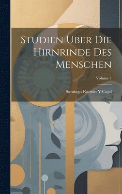 bokomslag Studien Uber Die Hirnrinde Des Menschen; Volume 1