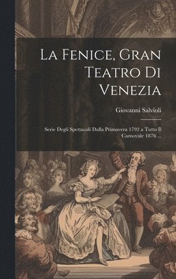 bokomslag La Fenice, Gran Teatro Di Venezia