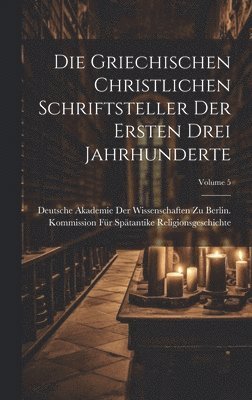 bokomslag Griechischen Christlichen Schriftsteller Der Ersten Drei Jahrhunderte; Volume 5