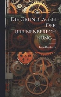 bokomslag Die Grundlagen Der Turbinenberechnung ...