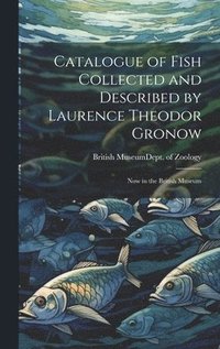 bokomslag Catalogue of Fish Collected and Described by Laurence Theodor Gronow