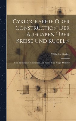 Cyklographie Oder Construction Der Aufgaben ber Kreise Und Kugeln 1