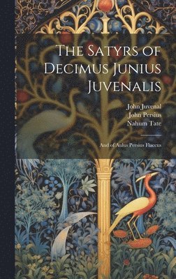 bokomslag The Satyrs of Decimus Junius Juvenalis