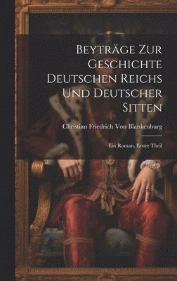 bokomslag Beytrge Zur Geschichte Deutschen Reichs Und Deutscher Sitten