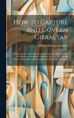 bokomslag How to Capture and Govern Gibraltar