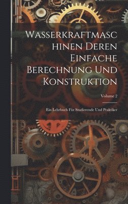 Wasserkraftmaschinen Deren Einfache Berechnung Und Konstruktion 1