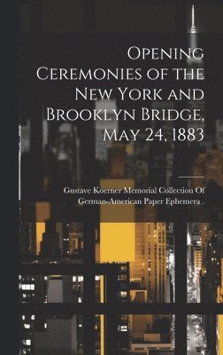 bokomslag Opening Ceremonies of the New York and Brooklyn Bridge, May 24, 1883