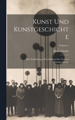 Alwin Schultz - Kunst Und Kunstgeschichte, Inbunden