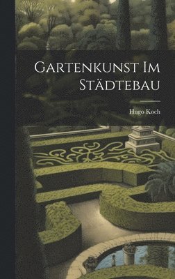 Gartenkunst Im Stdtebau 1