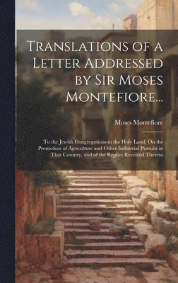 Translations of a Letter Addressed by Sir Moses Montefiore... 1