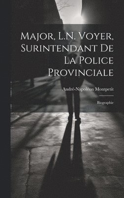 Major, L.N. Voyer, Surintendant De La Police Provinciale 1