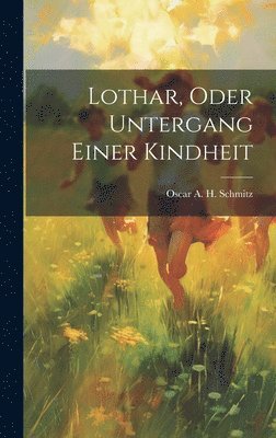 bokomslag Lothar, Oder Untergang Einer Kindheit