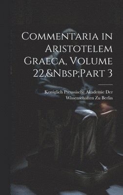 bokomslag Commentaria in Aristotelem Graeca, Volume 22, Part 3