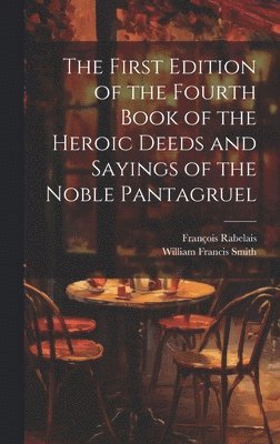 William Francis Smith, François Rabelais - First Edition of the Fourth Book of the Heroic Deeds and Sayings of the Noble Pantagruel, Inbunden