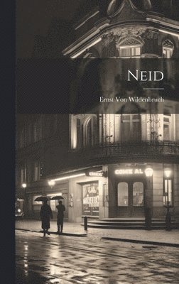 Ernst Von Wildenbruch, Ernst Von Wildenbruch - Neid, Inbunden