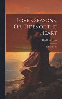 bokomslag Love's Seasons, Or, Tides of the Heart