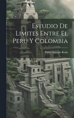 bokomslag Estudio De Limites Entre El Peru Y Colombia