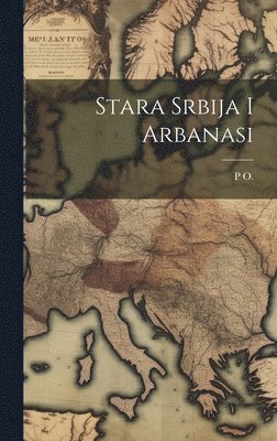 Stara Srbija I Arbanasi 1