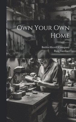 Ring Lardner - Own Your Own Home, Inbunden