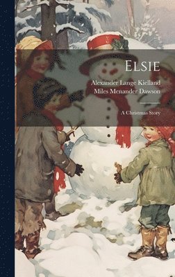 Miles Menander Dawson, Alexander Lange Kielland - Elsie, Inbunden