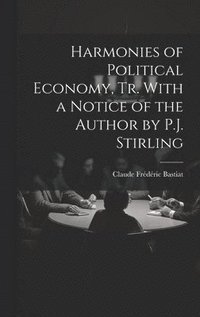 bokomslag Harmonies of Political Economy, Tr. With a Notice of the Author by P.J. Stirling