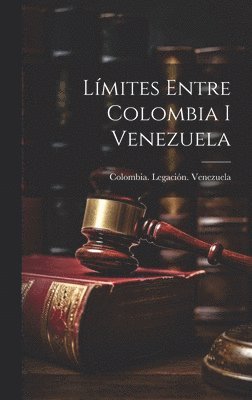 bokomslag Límites Entre Colombia I Venezuela