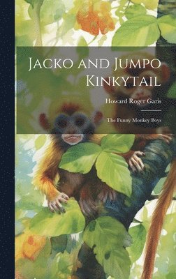 Howard Roger Garis - Jacko and Jumpo Kinkytail, Inbunden