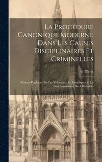 bokomslag La Procdure Canonique Moderne Dans Les Causes Disciplinaires Et Criminelles