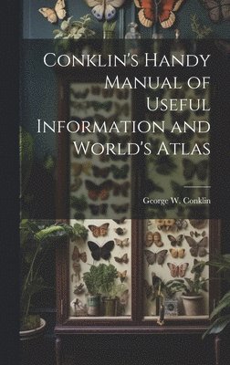 Conklin's Handy Manual of Useful Information and World's Atlas 1