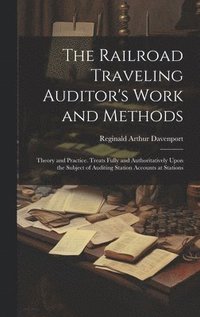 bokomslag The Railroad Traveling Auditor's Work and Methods