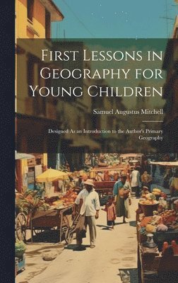 First Lessons in Geography for Young Children 1