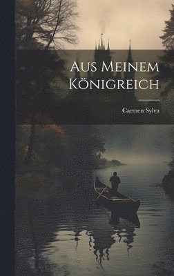 Carmen Sylva - Aus Meinem Königreich, Inbunden