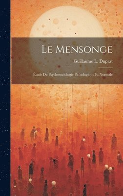 Guillaume L Duprat - Mensonge, Inbunden