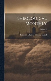 bokomslag Theological Monthly; Volume 2