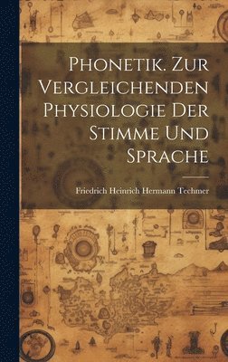 bokomslag Phonetik. Zur Vergleichenden Physiologie Der Stimme Und Sprache