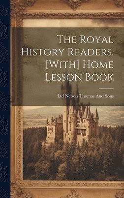 The Royal History Readers. [With] Home Lesson Book 1