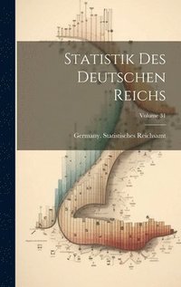 bokomslag Statistik Des Deutschen Reichs; Volume 31