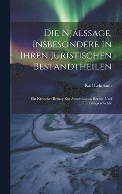 Karl Lehmann - Njálssage, Insbesondere in Ihren Juristischen Bestandtheilen, Inbunden