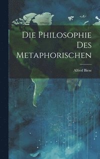 bokomslag Die Philosophie Des Metaphorischen