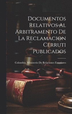 Documentos Relativos Al Arbitramento De La Reclamacion Cerruti Publicados 1
