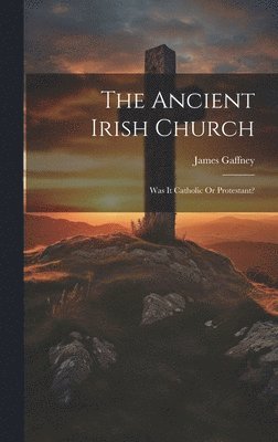 The Ancient Irish Church 1