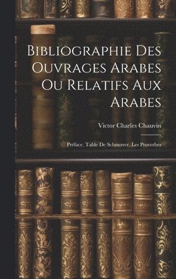 bokomslag Bibliographie Des Ouvrages Arabes Ou Relatifs Aux Arabes