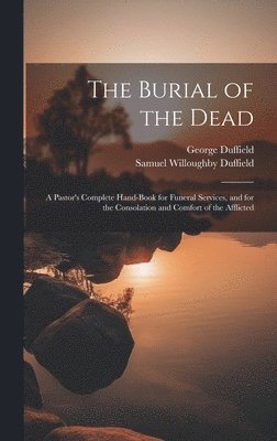 Samuel Willoughby Duffield, George Duffield - Burial of the Dead, Inbunden