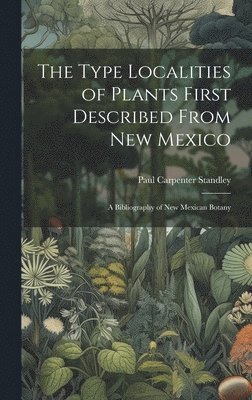 The Type Localities of Plants First Described From New Mexico 1