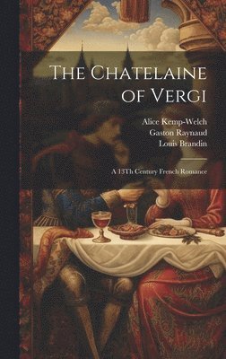 Alice Kemp-Welch, Louis Brandin, Gaston Raynaud - Chatelaine of Vergi, Inbunden