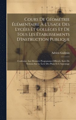 Cours De Géométrie Élémentaire À L'Usage Des Lycées Et Colléges Et De Tous Les Établissements D'Instruction Publique